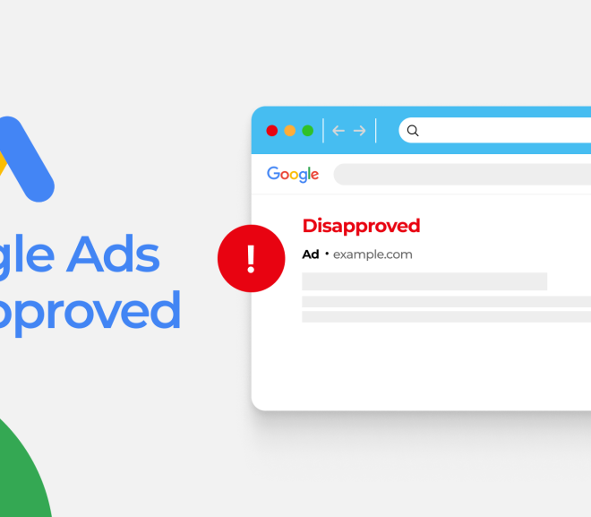 Google Ads disapproved – Top disapproval reasons [#1 Fix]